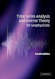 Time Series Analysis and Inverse Theory for Geophysicists