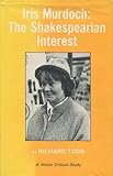Iris Murdoch : the Shakespearian interest