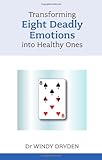Transforming eight deadly emotions into healthy ones