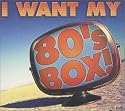 I Want My 80's Box
