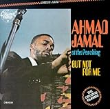 Ahmad Jamal at the Pershing: But Not for Me