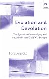 Evolution and Devolution: The Dynamics of Sovereignty and Security in Post Cold-War Europe