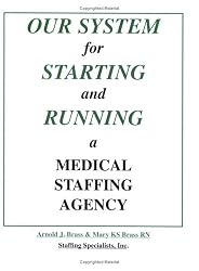 Our System for Starting and Running a Medical Staffing Agency