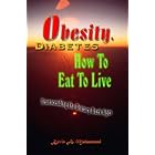 Obesity, Diabetes and How To Eat To Live: Transcending the Dietary Dark Ages, 2nd Ed. by Kevin A. Muhammad
