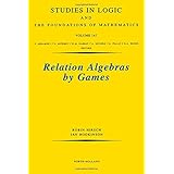 relation algebras by games volume 147 studies in logic and the foundations of mathematics