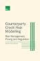Counterparty Credit Risk Modelling: Risk Management Pricing and Regulation