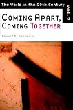 Coming Apart, Coming Together: The World of the Twentieth Century (World in the Twentieth Century (Grand Rapids, Mich.), V. 2.)