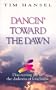Dancin' Toward the Dawn: Discovering Joy in the Darkness of Loneliness