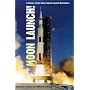 Moon Launch!: A History of the Saturn-Apollo Launch Operations (The Nasa History Series)
