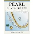 Pearl Buying Guide: How to Evaluate, Identify and Select Pearls and Pearl Jewelry by Renee Newman