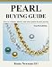 Pearl Buying Guide: How to Evaluate, Identify and Select Pearls & Pearl Jewelry