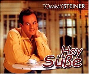 Tommy Steiner - Hey Süsse - Zortam Music