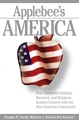 Applebee's America: How Successful Political, Business, and Religious Leaders Connect with the New American Community