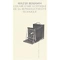 L'Oeuvre d'art � l'�poque de sa reproductibilt� technique