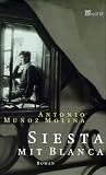 Siesta mit Blanca - Antonio Mu&ntilde;oz Molina, Antonio Munoz Molina, Willi Zurbr&uuml;ggen