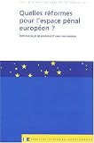 Quelles r�formes pour l'espace p�nal europ�en ?