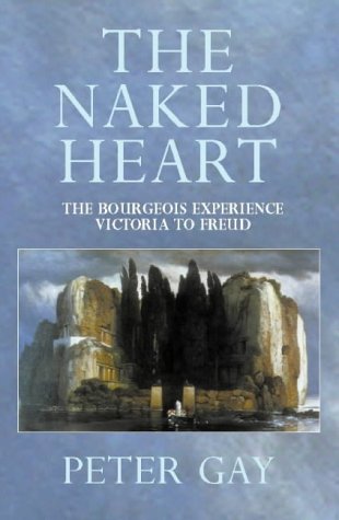 Cover image : The Bourgeois Experience: Naked Heart v. 4: Victoria to Freud (The bourgeois experience: Victoria to Freud)