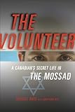 The volunteer : my secret life in the Mossad