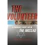 The Volunteer: My Secret Life in the Mossad