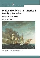 Major Problems in American Foreign Relations, Volume I: To 1920 (Major Problems in American History)