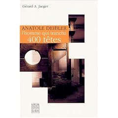 Anatole Deibler, l'homme qui trancha 400 t�tes