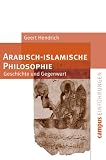 Arabisch-islamische Philosophie: Geschichte und Gegenwart (Campus Einf�hrungen) - Geert Hendrich