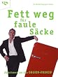 Fett weg f�r faule S�cke - Abnehmen mit dem Orgien-Prinzip