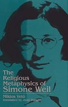 The Religious Metaphysics of Simone Weil (Suny Series, Simone Weil Studies)