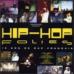 Hip Hop Folies - 10 Years of French Rap