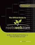 The Official Guide to Rootsweb.com