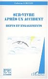 Sur-vivre apr�s un accident. Refus et engagements