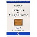 Th�ories et proc�d�s du magn�tisme, Tome 1