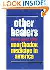 Other Healers: Unorthodox Medicine in America