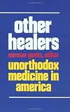 Other Healers: Unorthodox Medicine in America (0801837103) by Gevitz, Norman