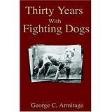 Thirty Years with Fighting Dogs (Vintage Dog Books Breed Classic - American Pit Bull Terrier)
