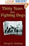 Thirty Years with Fighting Dogs (Vintage Dog Books Breed Classic - American Pit Bull Terrier)