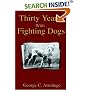 Thirty Years with Fighting Dogs (Vintage Dog Books Breed Classic - American Pit Bull Terrier)