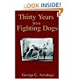 Thirty Years with Fighting Dogs (Vintage Dog Books Breed Classic - American Pit Bull Terrier) (A Vintage Dog Books Breed Classic)
