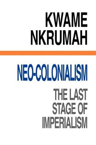 Neo-Colonialism The Last Stage of Imperialism by Kwame Nkrumah (1974-01-01)