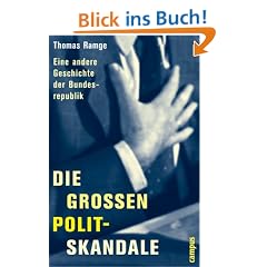 Die gro�en Polit-Skandale: Eine andere Geschichte der Bundesrepublik