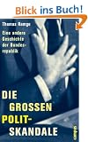 Die gro�en Polit-Skandale: Eine andere Geschichte der Bundesrepublik
