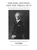 For God, Country, and the Thrill of It: Women Airforce Service Pilots in World War II (Charles and Elizabeth Prothro Texas Photography Series)