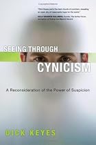 Seeing Through Cynicism: A Reconsideration of the Power of Suspicion