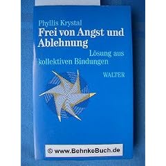Frei von Angst und Ablehnung. L�sung aus kollektiven Bindungen