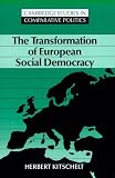 The Transformation of European Social Democracy (Cambridge Studies in Comparative Politics)