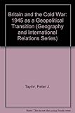 Britain and the Cold War : 1945 as a geopolitical transition