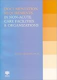 Documentation Requirements in Non acute Care Facilities and Organizations