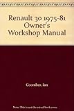 Renault 30 owners workshop manual : models covered Renault 30TS and 30TX, 2664cc
