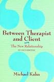Between Therapist and Client
 The New Relationship,
Michael Kahn