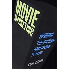 Movie Marketing: Opening the Picture and Giving it Legs